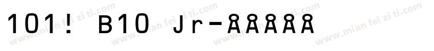 101! B10 Jr字体转换